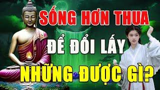 Sống Hơn thua đổi lấy được gì    Hãy SỐNG TỐT mỗi ngày l Một Đời An Lạc