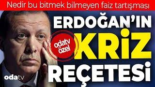 Erdoğan'ın kriz reçetesi | Nedir bu bitmek bilmeyen faiz tartışması