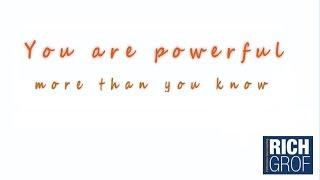 You Are Powerful - Rich Grof Motivational Video for Success