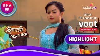 Devyani और Anushka के ख़िलाफ़ एक Plan | Shastri Sisters | शास्त्री सिस्टर्स | Highlight | Ep. 88