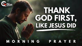 Start Your Day Thanking God and Multiply Your Blessings Like Jesus Did | Morning Prayer