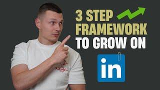 3 Step Framework to Grow on LinkedIn in 2024