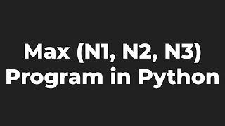 Python program to find maximum of three numbers