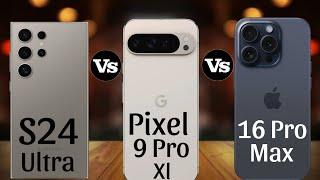 S24 Ultra Vs Google Pixel 9 Pro XL Vs Iphone 16 Pro Max Full Comparison