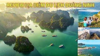 REVIEW ĐỊA ĐIỂM DU LỊCH KHI BẠN ĐẾN QUẢNG NINH