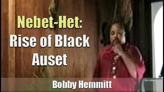 Bobby Hemmitt | Nebet-Het: Rise of Black Auset (18Aug07) (Excerpt) Indiana