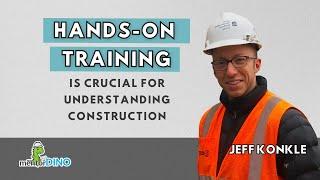 Hands-on Training is Crucial for Construction | Jeff Konkle