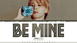 Jimin 'Be Mine' Lyrics (지민 Be Mine 가사) [Color Coded Han_Rom_Eng] | ShadowByYoongi