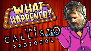 The Callisto Protocol - What Happened?