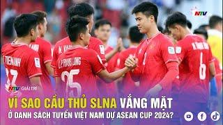 Vì sao cầu thủ SLNA vắng mặt ở danh sách tuyển Việt Nam dự ASEAN Cup 2024?
