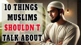 10 Topics Muslims Should Never Talk About (Privacy in Islam)