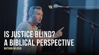 Is Justice Blind? | A Biblical Perspective