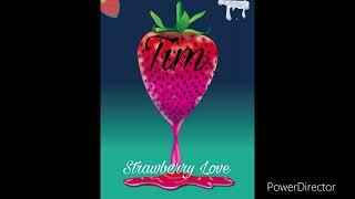 Tim - Strawberry Love (Prod By. Timothy Porter)