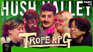 Trope RPG: Hush Valley Pt 2 | Mark Bonanno, Mish Wittrup, Harry Jun, Bec Petraitis, Matthew Jackson