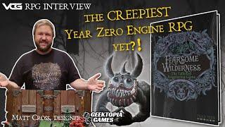 Fearsome Wilderness - The Creepiest Year Zero Engine RPG Yet?! | Interview w/Matt Cross