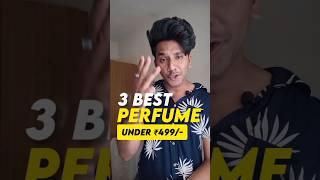 3 Best Perfume Under ₹499  #shorts #perfume #fragrance #cologne #grooming