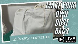 Lets Sew Together - Dust bags to protect our handmade bags