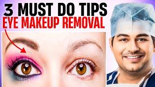 How to Remove Eye Makeup– Essential Tips by Dr. Rahil