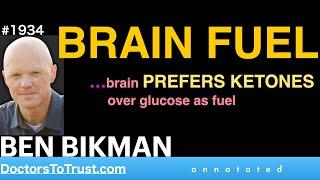 BEN BIKMAN e2 |  BRAIN FUEL …brain PREFERS KETONES over glucose as fuel