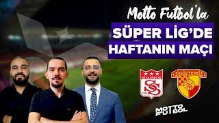 Sivasspor - Göztepe Maç Değerlendirmesi