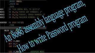 An Assembly Language Program, how to write a Password Program.