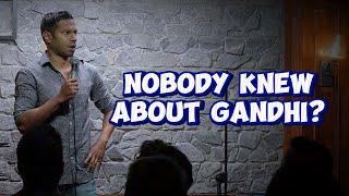 Nobody Knew About Gandhi???