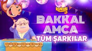 BAKKAL AMCA TÜM ŞARKILAR - KUKULİ BAKKAL AMCA ÖZEL - KUKULİ TÜM BAKKAL AMCA ŞARKILARI