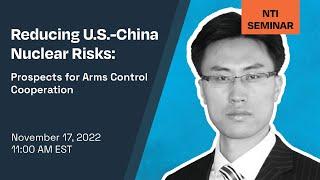 Reducing U.S.-China Nuclear Risks: Prospects for Arms Control Cooperation