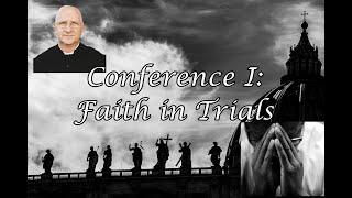 Living Through These Trying Times: Faith in Trials (Conference 1/5) ~ Fr. Ripperger