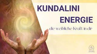 Kundalini Energie und die göttlich weibliche Kraft in uns