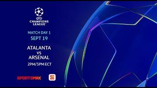 Watch UEFA Champions League | Atalanta vs Arsenal | Sept.19, 2PM/3PM ECT | on SportsMax and App!