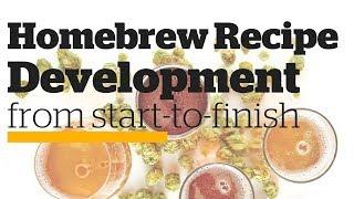 Homebrew Recipe Development from Start-to-Finish