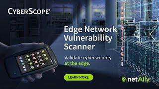 CyberScope® - Edge Network Vulnerability Scanner