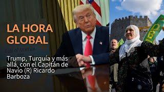 La Hora Global: Trump, Turquía y más allá