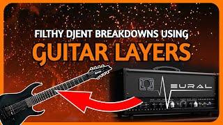 FILTHY Djent Breakdowns Using Guitar Layers