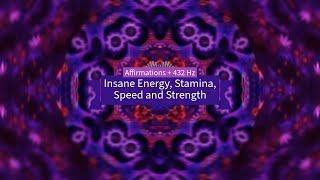 Insane Energy, Stamina, Speed and Strength (Affirmations + 432 Hz)