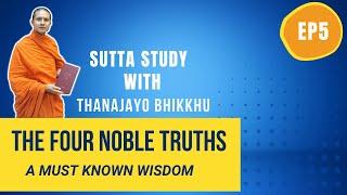 Sutta Study- EP 5: The Four Noble Truths | Thanajayo Bhikkhu | 8 Oct 2021