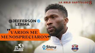 Jefferson Lerma |  NO lo querian en los EQUIPOS? | La Sele Cap #2