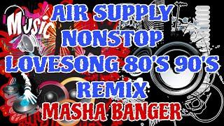 AIR SUPPLY NONSTOP LOVESONG  80'S 90'S REMIX 2025 | MASHA  BANGER