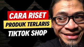  Cara Riset Produk Terlaris di TikTok Shop Untuk Jualan Online dan Affiliate