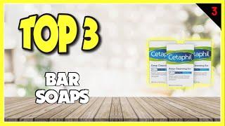 Find The Best Bar Soaps In Just 3 Minutes