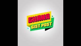 Welcome to Ghana Gist Post