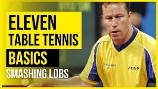 Eleven Table Tennis Basics: 16- Smashing a Lob