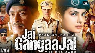 Jai Gangaajal Full Movie | Priyanka Chopra | Prakash Jha | Manav Kaul | Arun Kumar HD Review & Facts