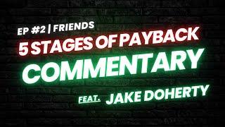 5 Stages Of Payback | EP. 2 COMMENTARY | Feat. Jake Doherty