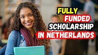 Fully Funded Scholarship in Netherlands 2025