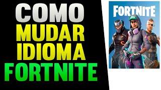 Como Mudar o Idioma do Fortnite