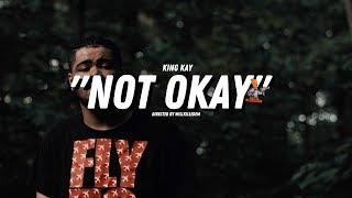 King Kay - "Not Okay" (Official Video) Dir. By @WillKilledEm