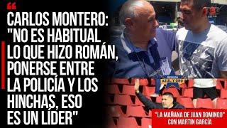 Montero: "No es habitual lo que hizo Román, ponerse entre la policía y los hinchas, eso es un líder"