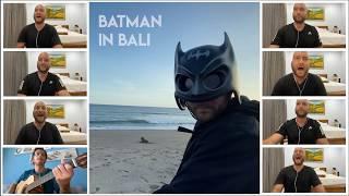 Batman in Bali - Kiss From A Rose - Acapella Cover